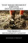 Test Requirement Driven Development: The product development catalyst Cover Image