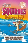 Can Squirrels Waterski?: Questions and Answers about Fantastic Feats By Adam Phillips, William Potter, Luke Seguin-Magee (Illustrator) Cover Image