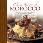 Classic Recipes of Morocco: Traditional Food and Cooking in 25 Authentic Dishes By Ghillie Basan, Martin Brigdale (Photographer) Cover Image