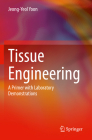 Tissue Engineering: A Primer with Laboratory Demonstrations By Jeong-Yeol Yoon Cover Image