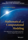 Mathematical and Computational Modeling: With Applications in Natural and Social Sciences, Engineering, and the Arts By Roderick Melnik (Editor) Cover Image