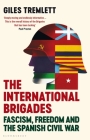 The International Brigades: Fascism, Freedom and the Spanish Civil War Cover Image