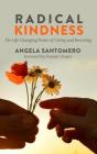 Radical Kindness: The Life-Changing Power of Giving and Receiving By Angela Santomero, Deepak Chopra Cover Image