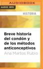 Breve Historia del Condón Y de Los Métodos Anticonceptivos Cover Image