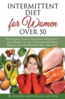Intermittent Fasting Diet for Women Over 50: The Complete Guide for Intermittent Fasting and Quick Weight Loss After 50, Easy Book for Senior Beginner By Suzanne Ramos Hughes, Amy Ryan Cover Image