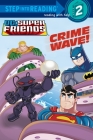 Crime Wave! (DC Super Friends) (Step into Reading) By Billy Wrecks, Dan Schoening (Illustrator) Cover Image