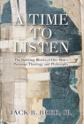 A Time To Listen: The Building Blocks of One Man's Personal Theology and Philosophy By Jr. Reed, Jack Cover Image