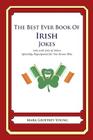 The Best Ever Book of Irish Jokes: Lots and Lots of Jokes Specially Repurposed for You-Know-Who By Mark Geoffrey Young Cover Image