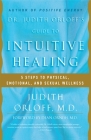 Dr. Judith Orloff's Guide to Intuitive Healing: 5 Steps to Physical, Emotional, and Sexual Wellness Cover Image