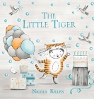 The Little Tiger (My Little Animal Friend) By Nicola Killen, Nicola Killen (Illustrator) Cover Image