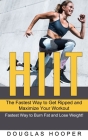 Hiit: The Fastest Way to Get Ripped and Maximize Your Workout (Fastest Way to Burn Fat and Lose Weight!) Cover Image