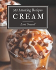 365 Amazing Cream Recipes: The Best Cream Cookbook that Delights Your Taste Buds By Lori Sewell Cover Image