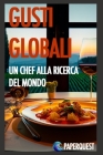 Gusti Globali: Uno Chef Alla Ricerca Del Mondo Cover Image