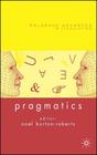 Pragmatics (Palgrave Advances in Language and Linguistics) By N. Burton-Roberts (Editor), Jay David Atlas (Contribution by), Kent Bach (Contribution by) Cover Image