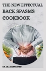 The New Effectual Back Spasms Cookbook: 65+ Mediterranean Recipes to Manage Symptoms By Lillian Mildred Cover Image
