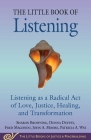 Little Book of Listening: Listening as a Radical Act of Love, Justice, Healing, and Transformation (Justice and Peacebuilding) By Sharon Browning, Donna Duffey, Fred Magondu, John A. Moore, Patricia A. Way Cover Image