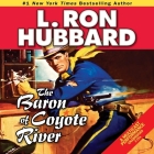 The Baron of Coyote River (Stories from the Golden Age) By L. Ron Hubbard, A. Full Cast (Read by), Michael Yurchak (Performed by) Cover Image