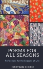 Poems for All Seasons: Reflections on the Seasons of Life By Maryann Diorio Cover Image