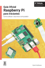 Guia Oficial Raspberry Pi Para Iniciantes: Como Utilizar O Seu Novo Computador Cover Image