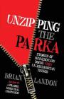 Unzipping the Parka: Stories of Minnesotans Doing Very Un-Minnesotan Things By Brian Landon Cover Image