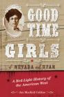 Good Time Girls of Nevada and Utah: A Red-Light History of the American West By Jan Mackell Collins Cover Image