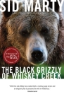 The Black Grizzly of Whiskey Creek By Sid Marty Cover Image
