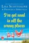 I've Got Sand In All the Wrong Places (The Amazing Adventures of an Ordinary Woman #7) By Lisa Scottoline, Francesca Serritella Cover Image