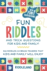 Fun Riddles & Trick Questions For Kids and Family: 300 Riddles and Brain Teasers That Kids and Family Will Enjoy - Ages 7-9 8-12 Cover Image