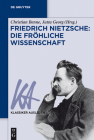 Friedrich Nietzsche: Die fröhliche Wissenschaft (Klassiker Auslegen #57) Cover Image
