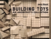 Building Toys: An Architect's Collection By John Rock Cover Image