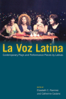 La Voz Latina: Contemporary Plays and Performance Pieces by Latinas By Elizabeth C. Ramirez (Editor), Catherine Casiano (Editor), Yareli Arizmendi (Contributions by), Josefina Báez (Contributions by), The Colorado Sisters (Contributions by), Migdalia Cruz (Contributions by), Evelina Fernández (Contributions by), Cherríe Moraga (Contributions by), Carmen Peláez (Contributions by), Carmen Rivera (Contributions by), Celia H. Rodríguez (Contributions by), Diane Rodriguez (Contributions by), Milcha Sanchez-Scott (Contributions by), Kathy Perkins (Commentaries by), Caridad Svich (Commentaries by) Cover Image