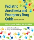 Pediatric Anesthesia and Emergency Drug Guide By Lynn Fitzgerald Macksey Cover Image