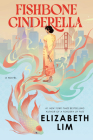 Fishbone Cinderella: A Novel By Elizabeth Lim Cover Image