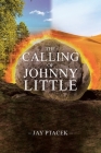 The Calling of Johnny Little By Jay Ptacek Cover Image