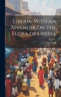 Liberia. With an Appendix On the Flora of Liberia Cover Image