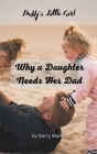 Why a Daughter needs Her Dad By Garry Martin Cover Image