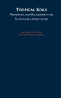 Tropical Soils: Properties and Management for Sustainable Agriculture (Topics in Sustainable Agronomy) By Anthony S. R. Juo, Kathrin Franzluebbers Cover Image