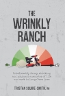 The Wrinkly Ranch: Unbelievably funny, shocking and poignant anecdotes of life and work in Long-Term Care Cover Image