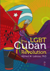 The Lgbt Cuban Revolution By Wilfred W. Labiosa Cover Image