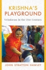Krishna's Playground: Vrindavan in the 21st Century By John Stratton Hawley Cover Image