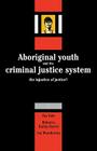 Aboriginal Youth and the Criminal Justice System: The Injustice of Justice? By Fay Gale, Rebecca Bailey-Harris, Joy Wundersitz Cover Image