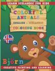 Colorful Animals English - Icelandic Coloring Book. Learn Icelandic for Kids. Creative Painting and Learning. Cover Image