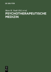 Psychotherapeutische Medizin: Psychoanalyse - Psychosomatik - Psychotherapie. Ein Leitfaden Für Klinik Und PRAXIS Cover Image