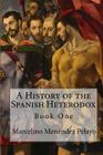A History of the Spanish Heterodox By Marcelino Menendez Pelayo Cover Image