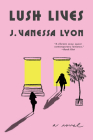 Lush Lives By J. Vanessa Lyon Cover Image