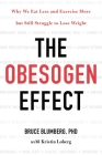 The Obesogen Effect: Why We Eat Less and Exercise More but Still Struggle to Lose Weight By Bruce Blumberg, PhD, Kristin Loberg (With), Pete Larkin (Read by) Cover Image