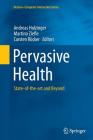 Pervasive Health: State-Of-The-Art and Beyond (Human-Computer Interaction) By Andreas Holzinger (Editor), Martina Ziefle (Editor), Carsten Röcker (Editor) Cover Image