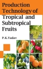 Production Technology Of Tropical And Subtropical Fruits By P. K. Yadav Cover Image