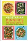 Vegetarian Dinner's in the Oven: One-Pan Vegetarian and Vegan Recipes  (Vegetarian and Vegan Cookbook, Housewarming Gift) Cover Image