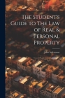 The Student's Guide to The Law of Real & Personal Property By John Indermaur Cover Image
